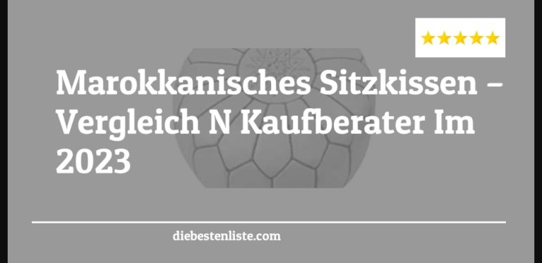 Marokkanisches Sitzkissen – Vergleich & Kaufberater Im 2023