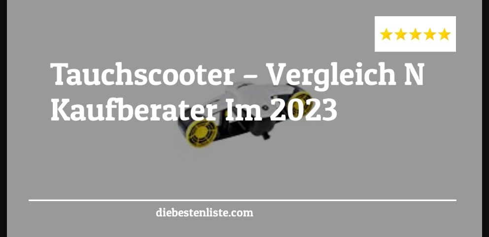 Tauchscooter – Vergleich & Kaufberater Im 2023