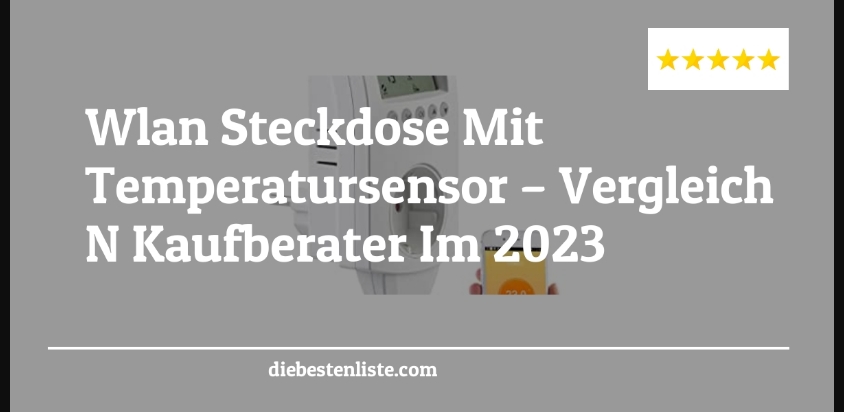 Wlan Steckdose Mit Temperatursensor – Vergleich & Kaufberater Im 2023