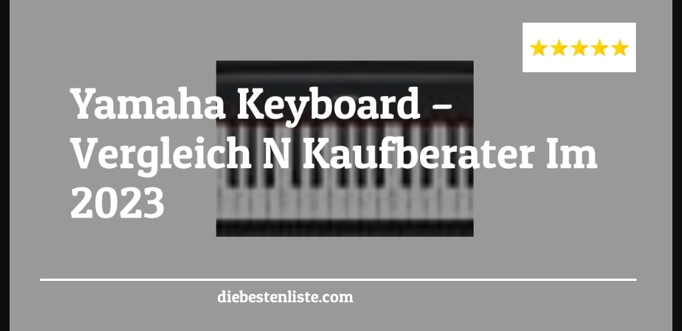 Yamaha Keyboard – Vergleich & Kaufberater Im 2023