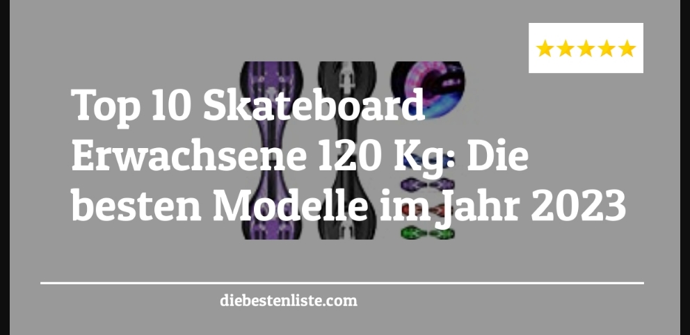 Skateboard Erwachsene 120 Kg