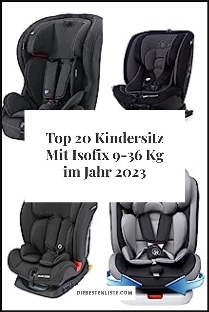 Kindersitz Mit Isofix 9-36 Kg - Buying Guide